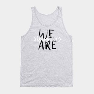 We are...(black/white) Tank Top